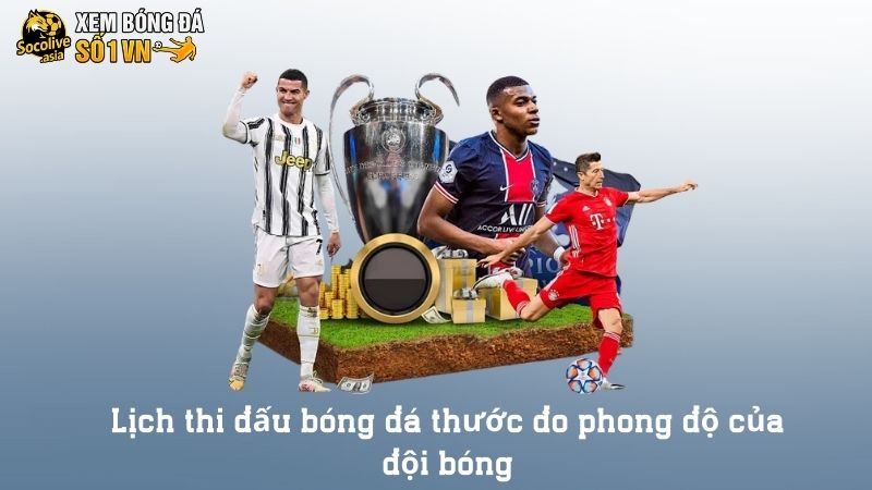 Lịch thi đấu bóng đá thước đo phong độ của đội bóng
