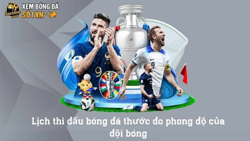 Lịch thi đấu bóng đá và trải nghiệm mượt mà trên Socolive TV