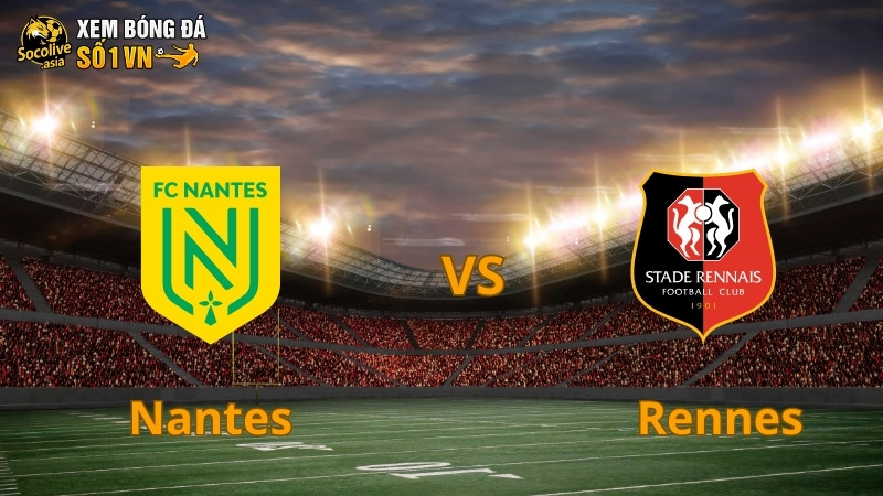 Nhận định Nantes vs Rennes 07:00 21/09: Derby xứ Bretagne nảy lửa