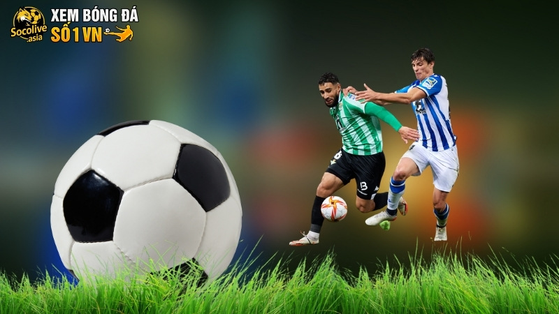 Soi kèo Real Betis vs Real Sociedad 07:00 21/09: Trận cầu 6 điểm nhóm trên 3 Soi kèo Real Betis vs Real Sociedad chuẩn thắng