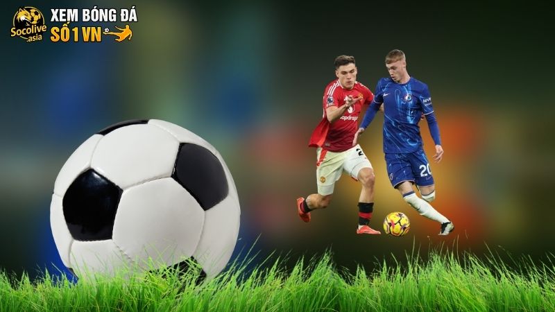 Soi kèo đêm nay Man United vs Chelsea chuẩn kèo ngon 