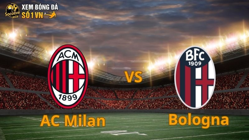 Soi kèo ngon Milan vs Bologna 01:45 15/09: Rossoneri áp đảo 2 Soi kèo ngon Milan vs Bologna 01:45 15/09: Rossoneri áp đảo