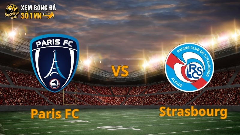 Soi kèo nhà cái Paris FC vs Strasbourg 07:00 21/09: Trận đấu nhóm dưới khó lường