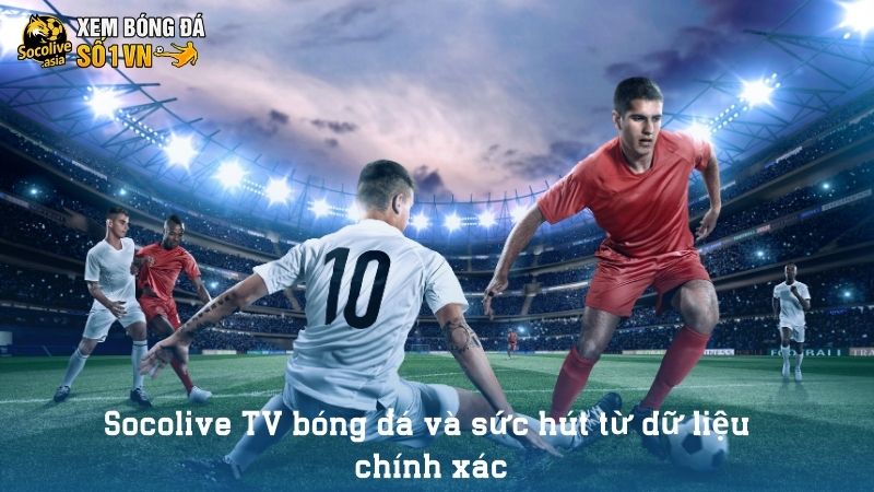 Tỷ số bóng đá trực tuyến - Cập nhanh kết quả bóng đá (KQBD) hôm nay 42 Tỷ số trực tuyến và sự minh bạch của Socolive TV bóng đá