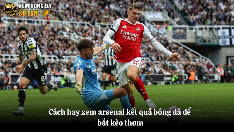 Xem Arsenal kết quả bóng đá trực tuyến cược thủ dễ bắt kèo thơm 3 Cách hay xem arsenal kết quả bóng đá