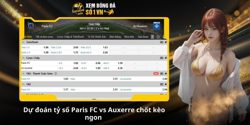 Dự đoán tỷ số Paris FC vs Auxerre 01:00 30/11 – Trận cầu top đầu hứa hẹn nhiều bàn thắng 4 Dự đoán tỷ số Paris FC vs Auxerre chốt kèo ngon