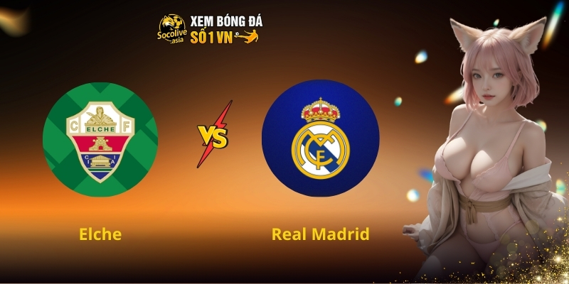 Dự đoán kèo Elche vs Real Madrid 03:00 24/11 – Nhà vua liệu có giữ phong độ?