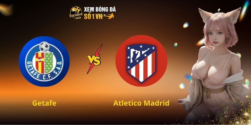 Soi kèo nhà cái Getafe vs Atletico Madrid 00:30 24/11 – Đội khách liệu có giành điểm?