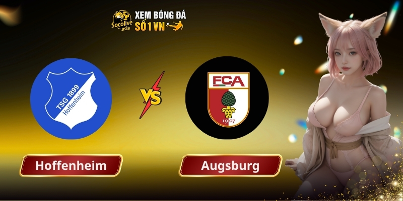 Soi kèo bóng đá Hoffenheim vs Augsburg 21:30 29/11 – Cơ hội vàng để Hoffenheim trở lại