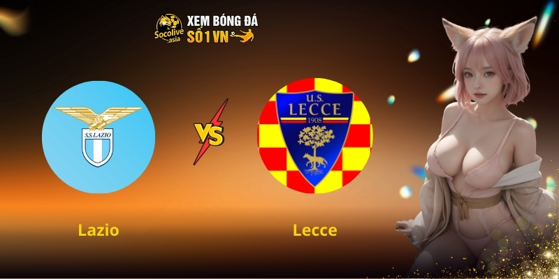 Soi kèo Serie A Lazio vs Lecce 00:00 24/11 – Dự đoán tỷ số chính xác hôm nay