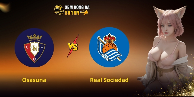 Soi kèo LaLiga Osasuna vs Real Sociedad 00:30 23/11 – Dự đoán kèo châu Âu hấp dẫn