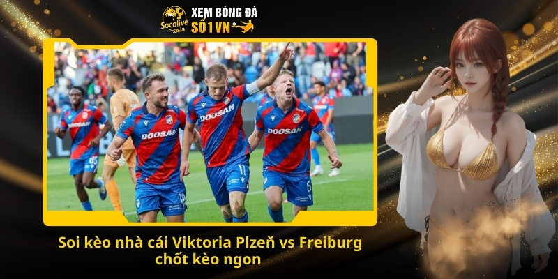 Nhận định kèo Viktoria Plzeň vs Freiburg 00:45 28/11 – Đội Séc quyết giành trọn 3 điểm sân khách 4 Soi kèo nhà cái Viktoria Plzeň vs Freiburg chốt kèo ngon
