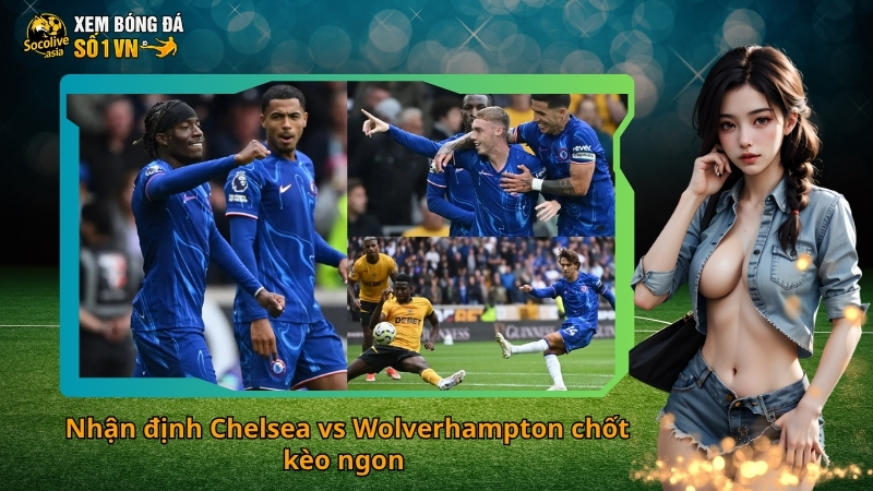 Nhận định Chelsea vs Wolverhampton 03:00 9/11 – The Blues giữ vững mạch bất bại 3 Nhận định Chelsea vs Wolverhampton chốt kèo ngon