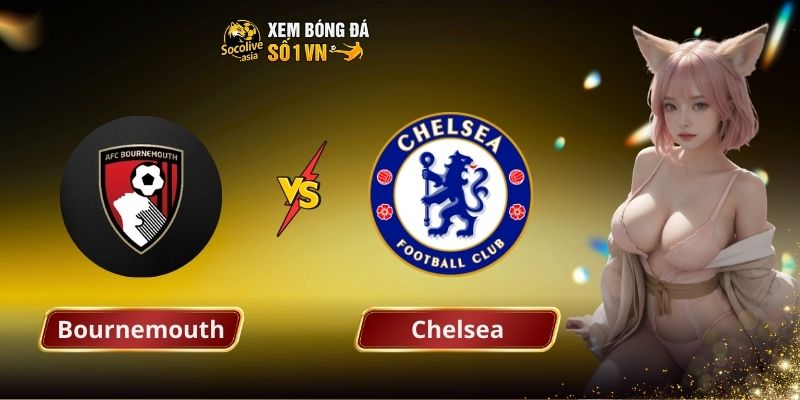 Nhận định kèo Bournemouth vs Chelsea 22:00 06/12: Chè xanh thắng dễ?