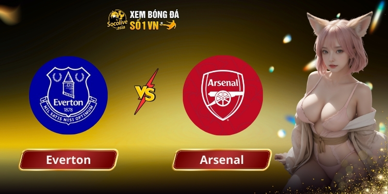 Dự đoán tỷ số Everton vs Arsenal 03:00 21/12: Pháo thủ thận trọng