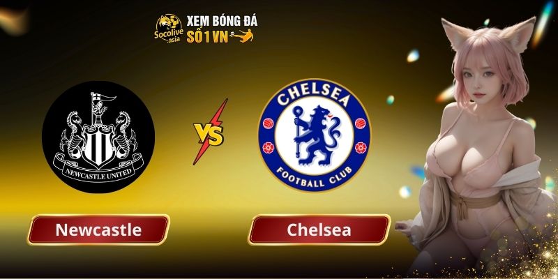 Soi kèo bd Newcastle vs Chelsea 19:30 20/12: Top 4 gọi tên ai?