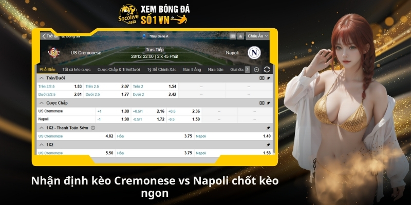 Nhận định kèo Cremonese vs Napoli 21:00 28/12: Napoli trỗi dậy 4 Nhận định kèo Cremonese vs Napoli chốt kèo ngon