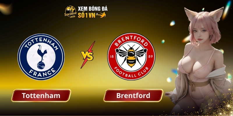 Dự đoán tỷ số bóng đá Tottenham vs Brentford 22:00 06/12: Gà trống trở lại?