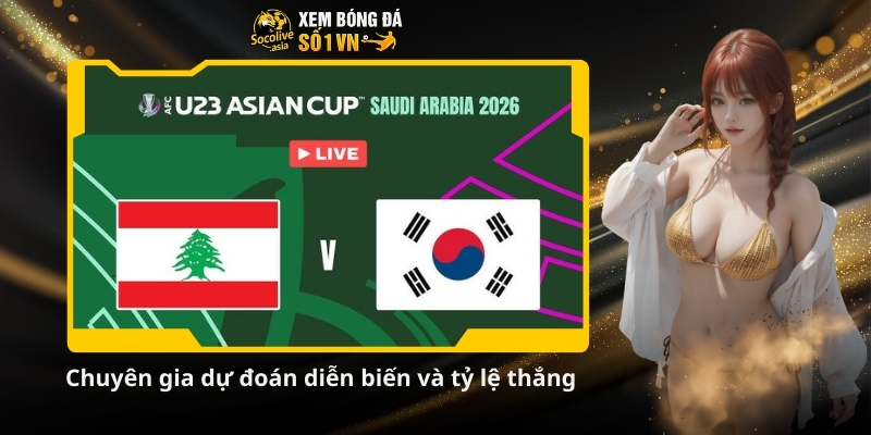 Dự đoán kèo thơm trận U23 Lebanon vs U23 Hàn Quốc 18:30 10/01 3 Chuyen gia du doan dien bien va ty le thang