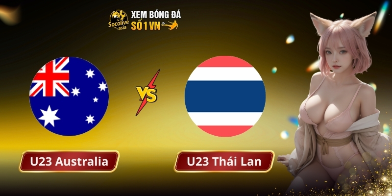 U23 Australia vs U23 Thái Lan