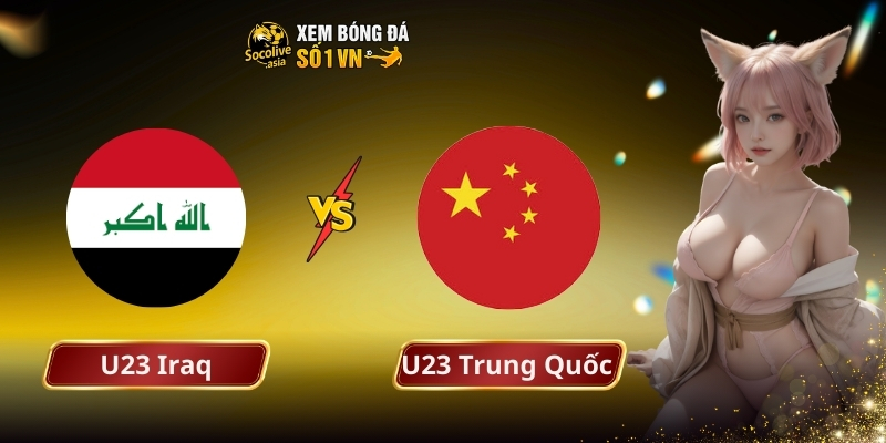 U23 Iraq vs U23 Trung Quốc