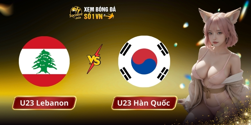 U23 Lebanon vs U23 Hàn Quốc