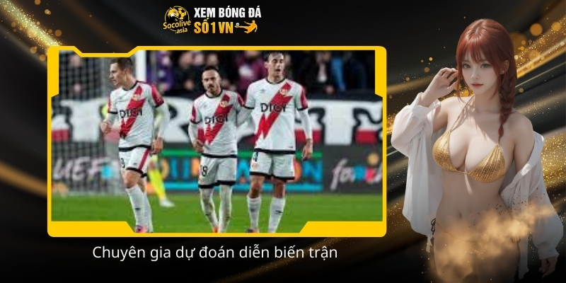 Dự đoán kèo Rayo Vallecano vs Real Oviedo 20:00 07/02 theo phong độ 3 Chuyen gia du doan dien bien tran