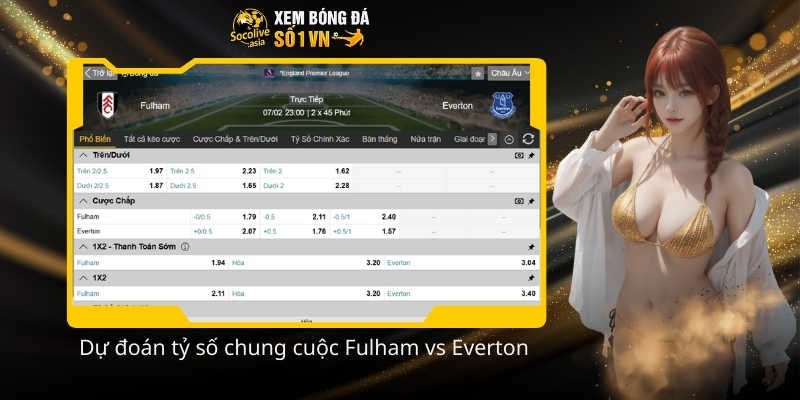 Dự đoán tỷ số Fulham vs Everton 22:00 07/02 dựa trên lực lượng 4 Du doan ty so chung cuoc Fulham vs Everton