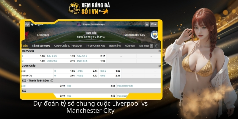 Dự đoán kèo Liverpool vs Manchester City 23:30 08/02 đại chiến tâm điểm 4 Du doan ty so chung cuoc Liverpool vs Manchester City