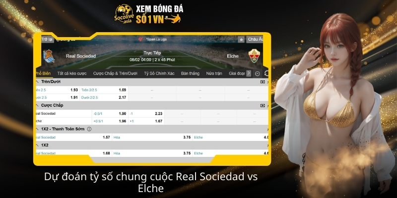 Soi kèo nhà cái Real Sociedad vs Elche 03:00 08/02 lựa chọn sáng 4 Du doan ty so chung cuoc Real Sociedad vs Elche