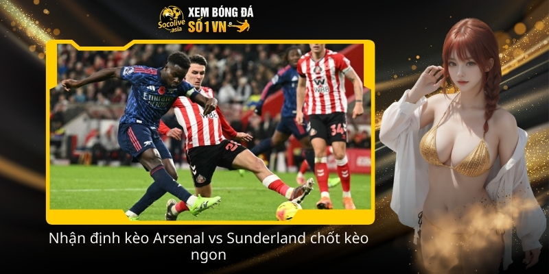 Nhận định kèo Arsenal vs Sunderland 22:00 07/02 theo kèo nhà cái 3 Nhan dinh keo Arsenal vs Sunderland chot keo ngon