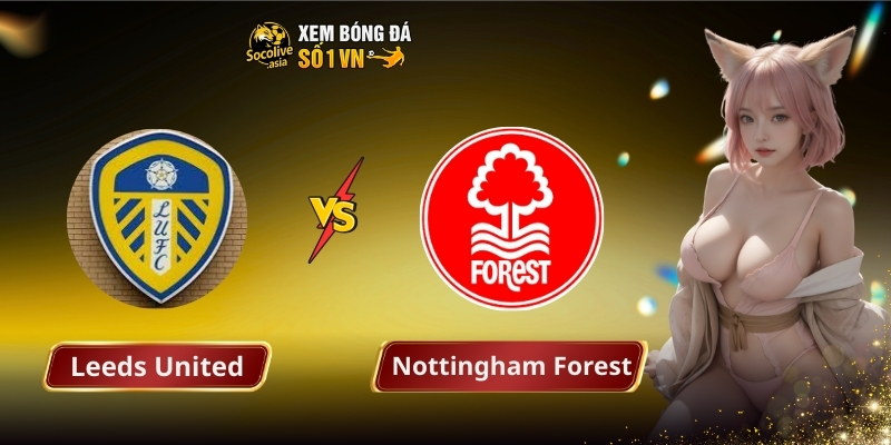 Soi keo nha cai Leeds United vs Nottingham Forest