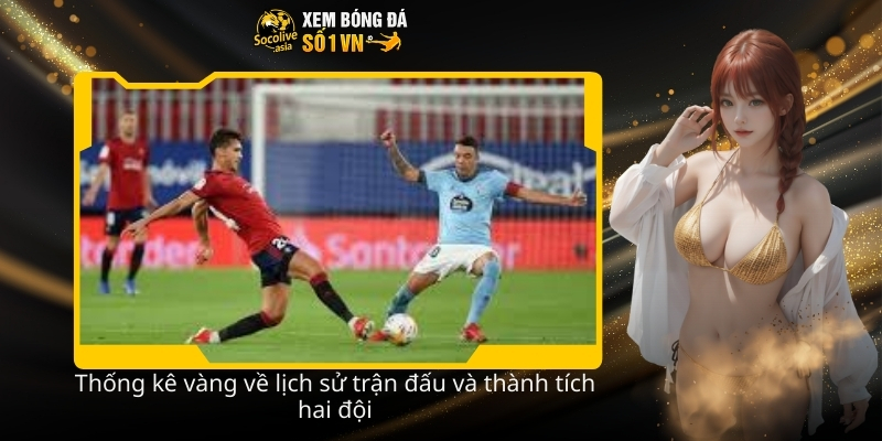 Thong ke vang ve lich su tran dau va thanh tich hai doi